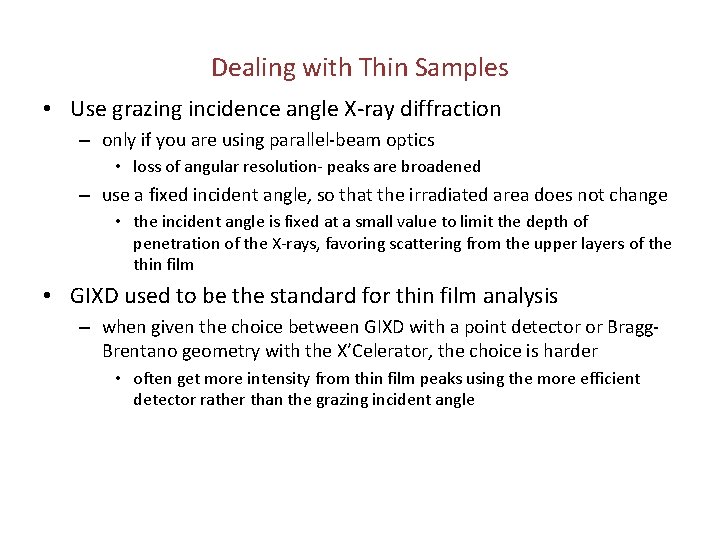 Dealing with Thin Samples • Use grazing incidence angle X-ray diffraction – only if