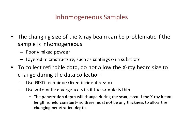 Inhomogeneous Samples • The changing size of the X-ray beam can be problematic if