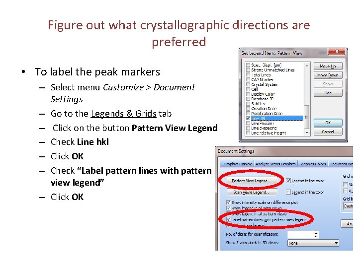 Figure out what crystallographic directions are preferred • To label the peak markers –