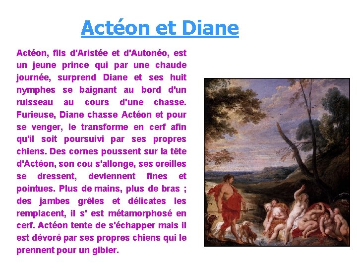 Actéon et Diane Actéon, fils d'Aristée et d'Autonéo, est un jeune prince qui par