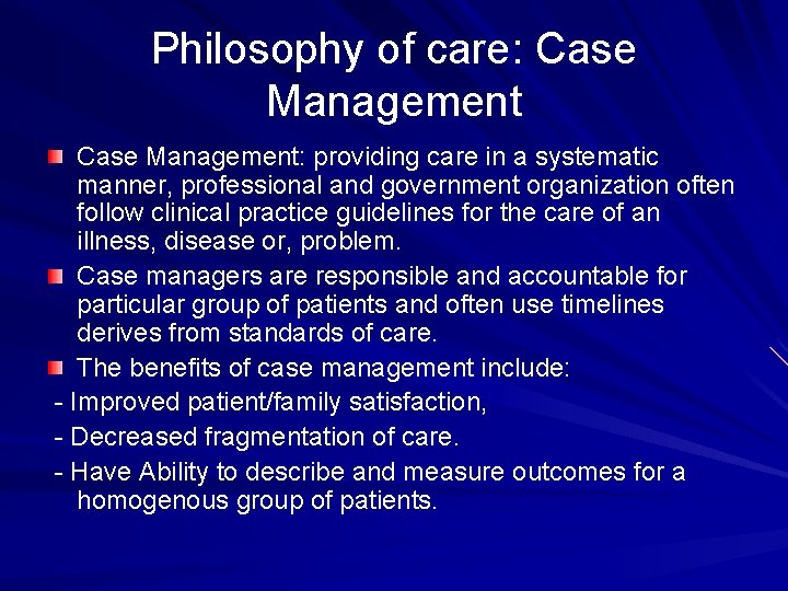 Philosophy of care: Case Management: providing care in a systematic manner, professional and government