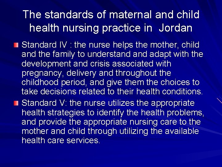 The standards of maternal and child health nursing practice in Jordan Standard IV :