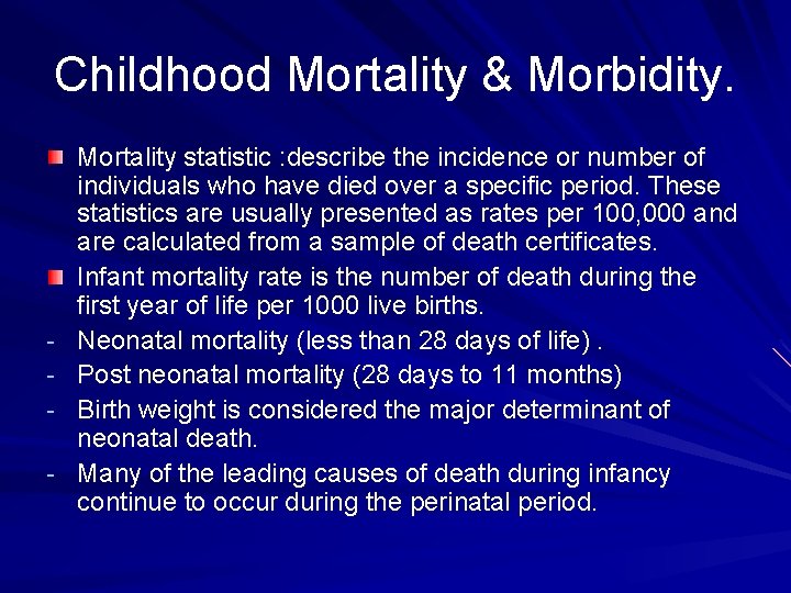 Childhood Mortality & Morbidity. - Mortality statistic : describe the incidence or number of