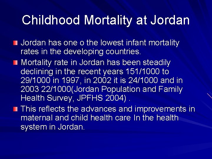 Childhood Mortality at Jordan has one o the lowest infant mortality rates in the