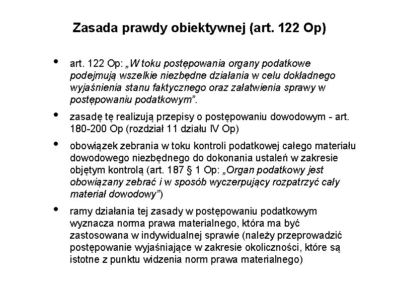 Zasada prawdy obiektywnej (art. 122 Op) • • art. 122 Op: „W toku postępowania