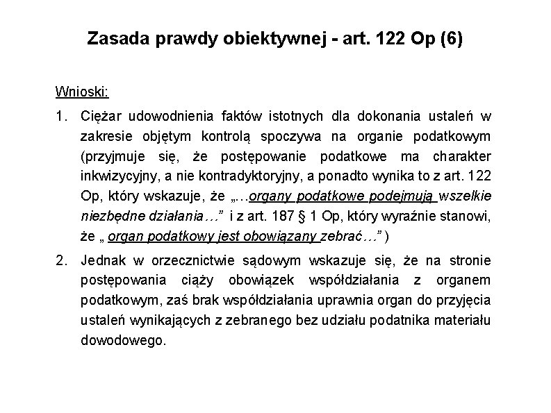 Zasada prawdy obiektywnej - art. 122 Op (6) Wnioski: 1. Ciężar udowodnienia faktów istotnych