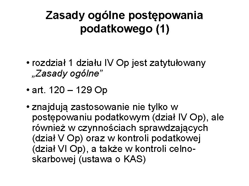 Zasady ogólne postępowania podatkowego (1) • rozdział 1 działu IV Op jest zatytułowany „Zasady