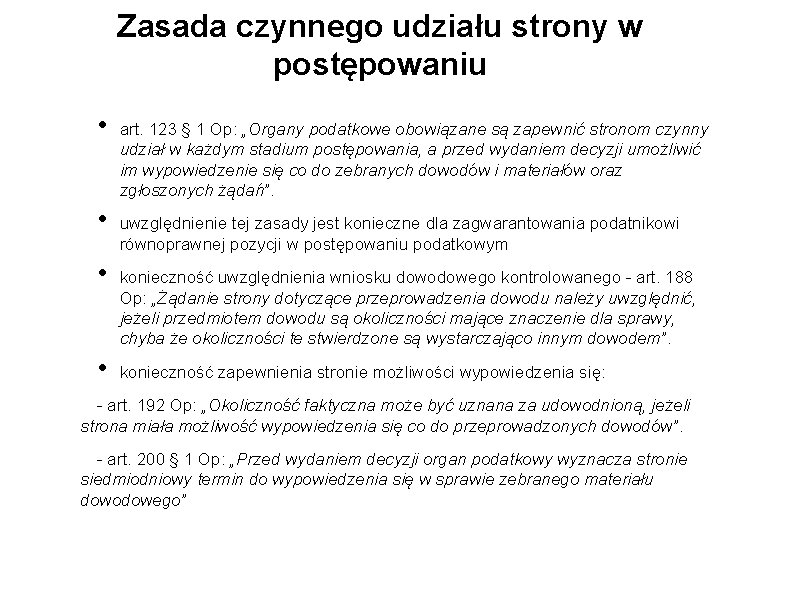 Zasada czynnego udziału strony w postępowaniu • • art. 123 § 1 Op: „Organy