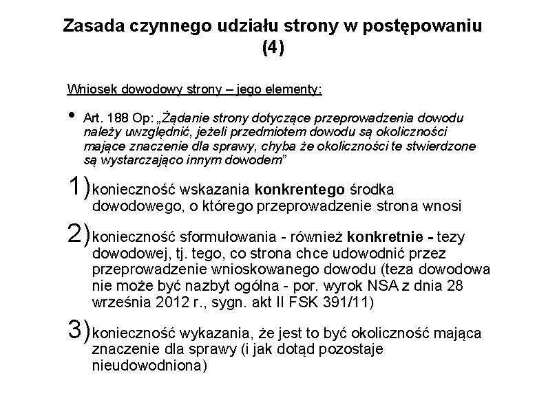Zasada czynnego udziału strony w postępowaniu (4) Wniosek dowodowy strony – jego elementy: •