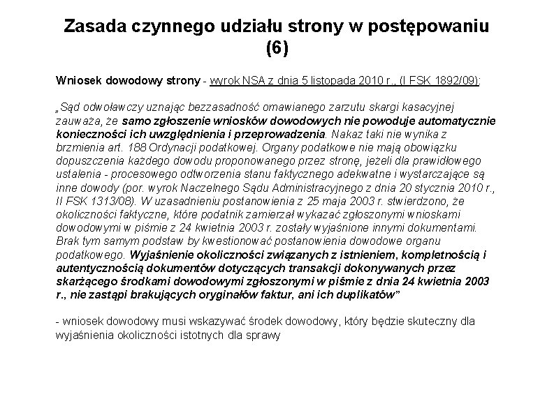 Zasada czynnego udziału strony w postępowaniu (6) Wniosek dowodowy strony - wyrok NSA z