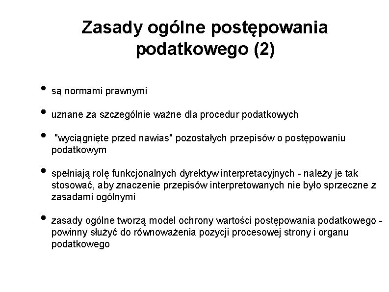 Zasady ogólne postępowania podatkowego (2) • • • są normami prawnymi uznane za szczególnie