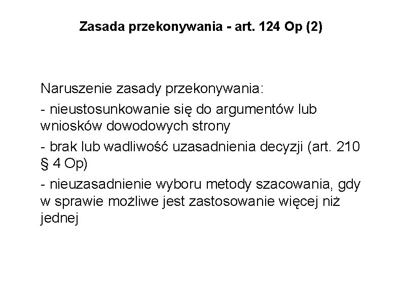 Zasada przekonywania - art. 124 Op (2) Naruszenie zasady przekonywania: - nieustosunkowanie się do