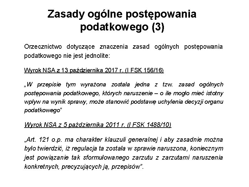 Zasady ogólne postępowania podatkowego (3) Orzecznictwo dotyczące znaczenia zasad ogólnych postępowania podatkowego nie jest