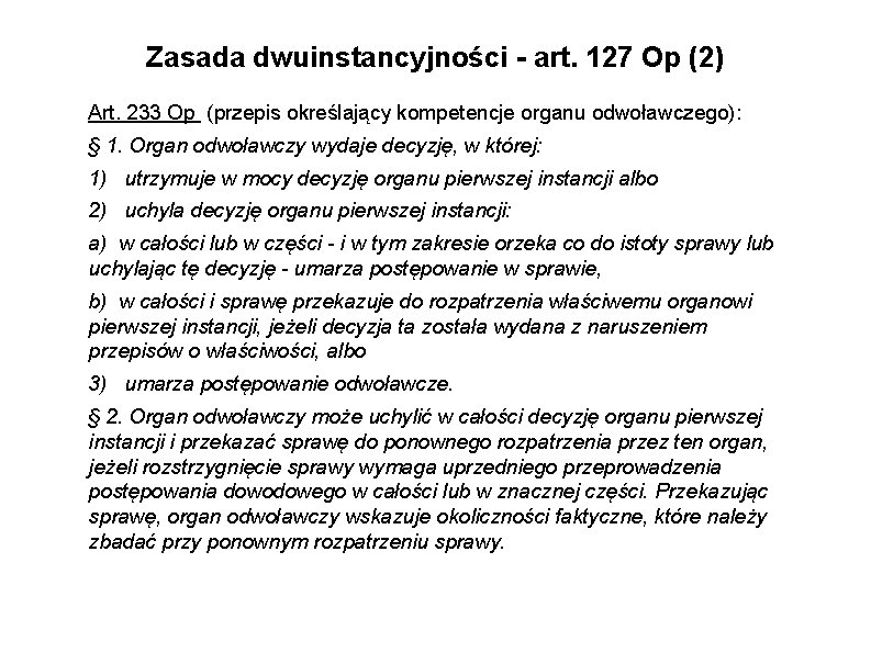 Zasada dwuinstancyjności - art. 127 Op (2) Art. 233 Op (przepis określający kompetencje organu