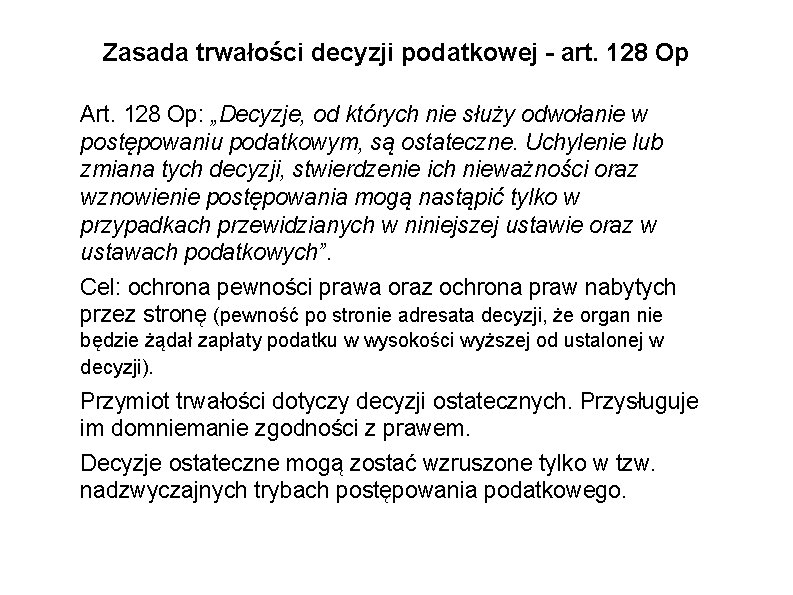 Zasada trwałości decyzji podatkowej - art. 128 Op Art. 128 Op: „Decyzje, od których