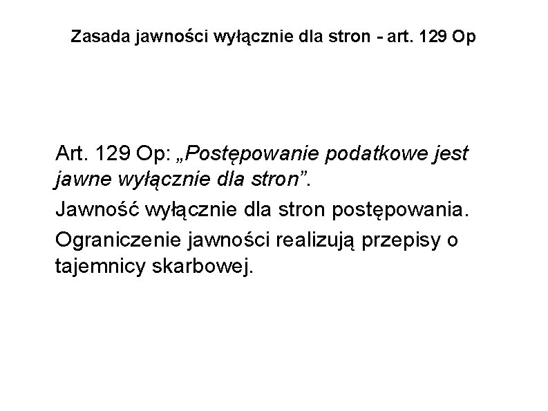 Zasada jawności wyłącznie dla stron - art. 129 Op Art. 129 Op: „Postępowanie podatkowe