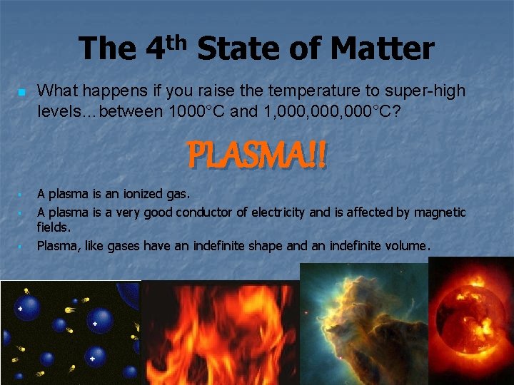 The 4 th State of Matter n What happens if you raise the temperature