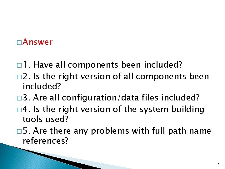 � Answer � 1. Have all components been included? � 2. Is the right