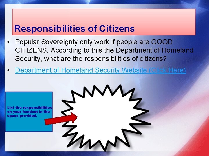 Responsibilities of Citizens • Popular Sovereignty only work if people are GOOD CITIZENS. According