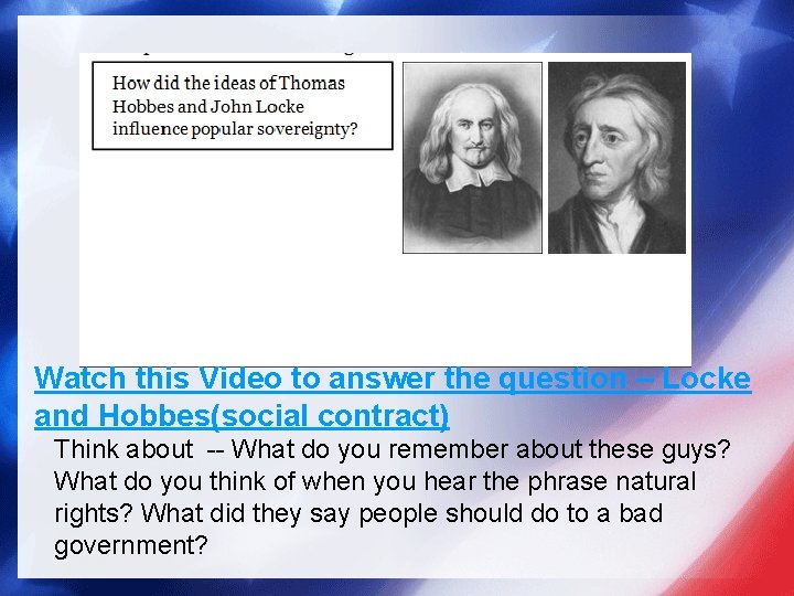 Watch this Video to answer the question – Locke and Hobbes(social contract) Think about