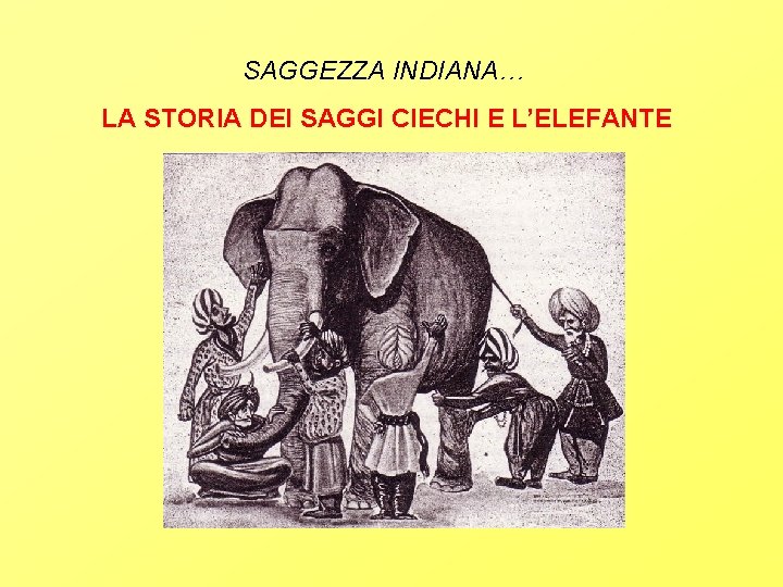 SAGGEZZA INDIANA… LA STORIA DEI SAGGI CIECHI E L’ELEFANTE 
