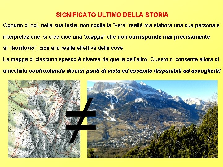 SIGNIFICATO ULTIMO DELLA STORIA Ognuno di noi, nella sua testa, non coglie la “vera”