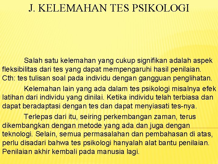 J. KELEMAHAN TES PSIKOLOGI Salah satu kelemahan yang cukup signifikan adalah aspek fleksibilitas dari