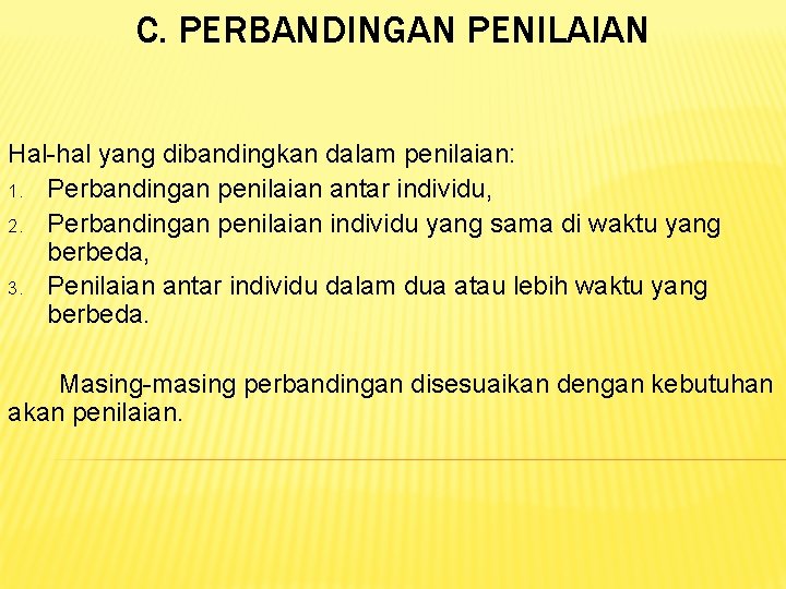 C. PERBANDINGAN PENILAIAN Hal-hal yang dibandingkan dalam penilaian: 1. Perbandingan penilaian antar individu, 2.