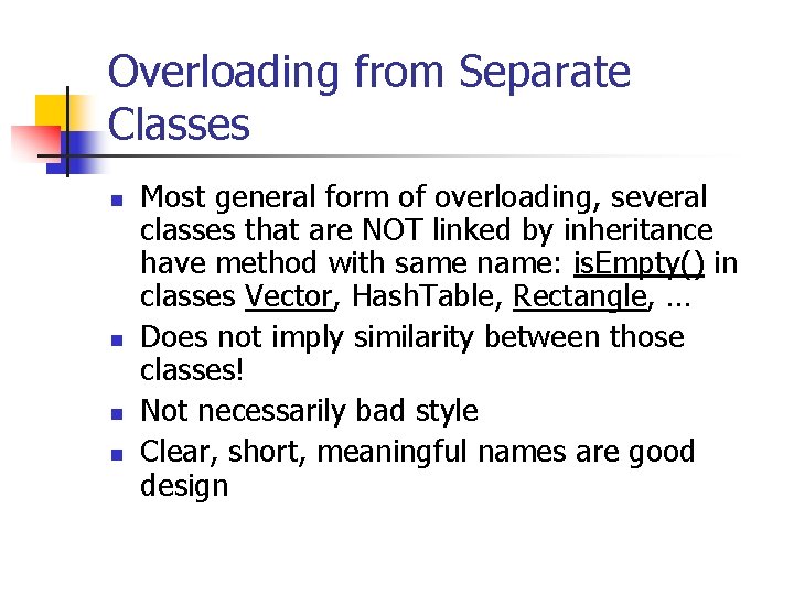 Overloading from Separate Classes n n Most general form of overloading, several classes that