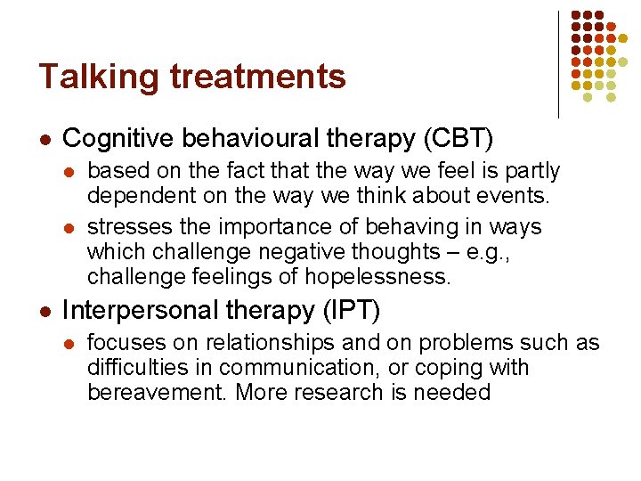 Talking treatments l Cognitive behavioural therapy (CBT) l l l based on the fact