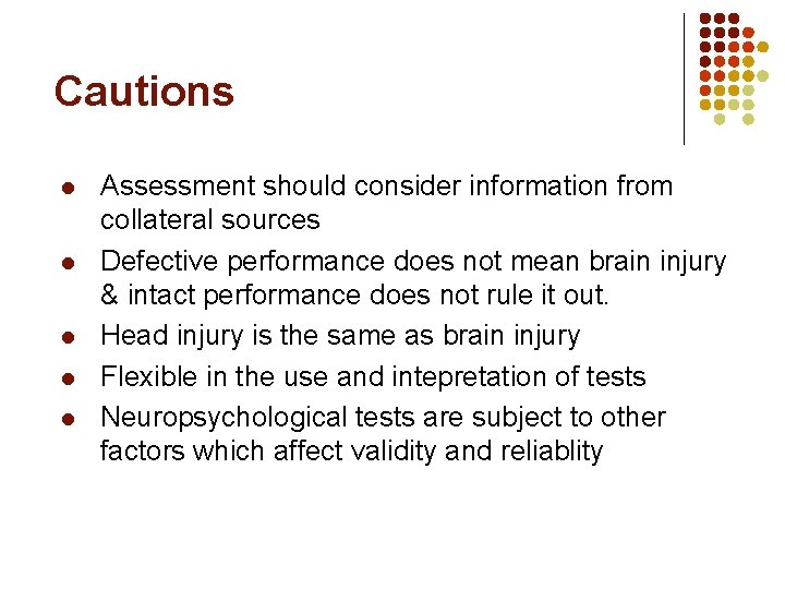 Cautions l l l Assessment should consider information from collateral sources Defective performance does