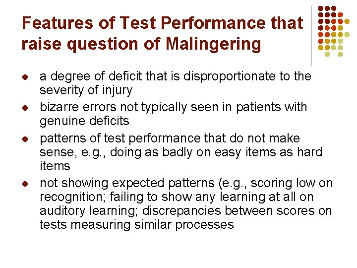 Features of Test Performance that raise question of Malingering l l a degree of