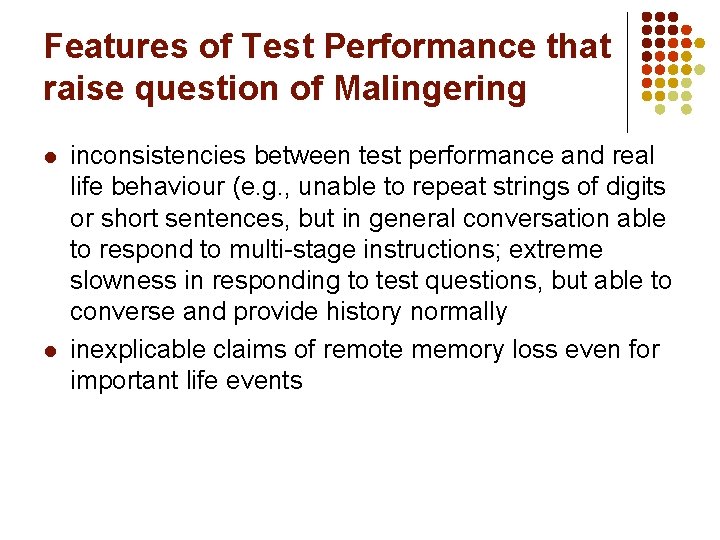 Features of Test Performance that raise question of Malingering l l inconsistencies between test