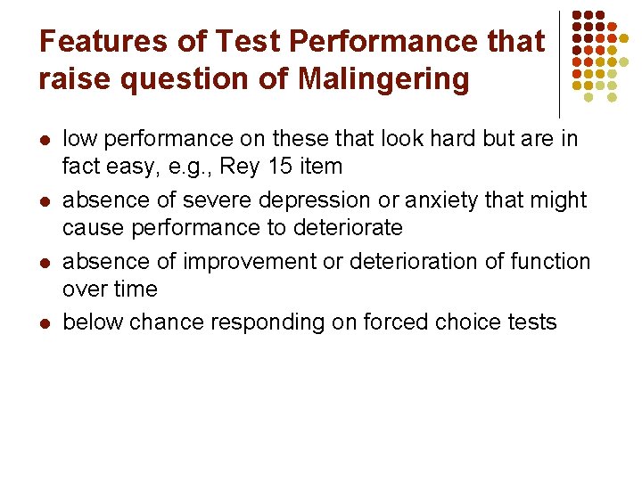 Features of Test Performance that raise question of Malingering l l low performance on