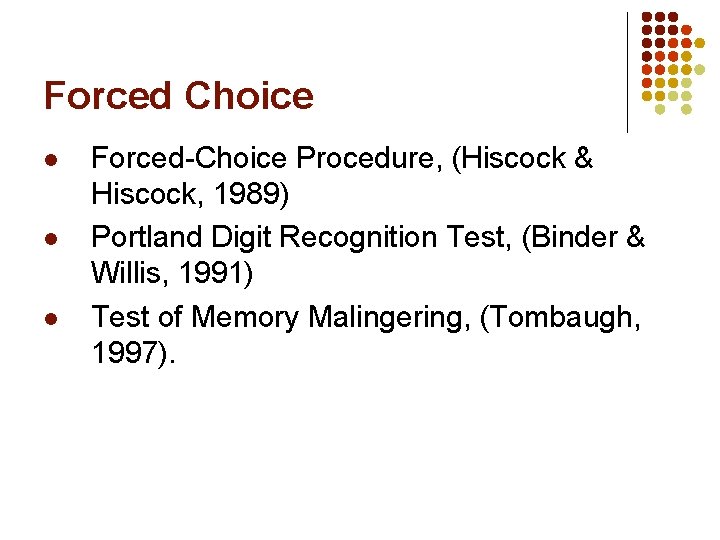 Forced Choice l l l Forced-Choice Procedure, (Hiscock & Hiscock, 1989) Portland Digit Recognition