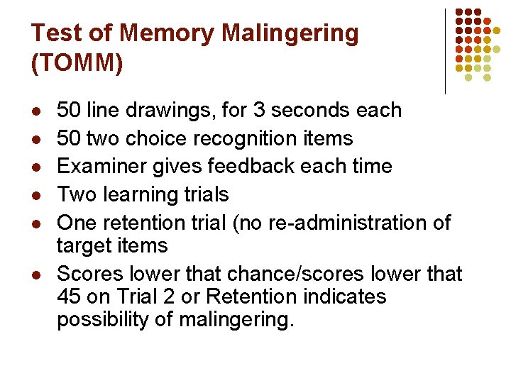 Test of Memory Malingering (TOMM) l l l 50 line drawings, for 3 seconds