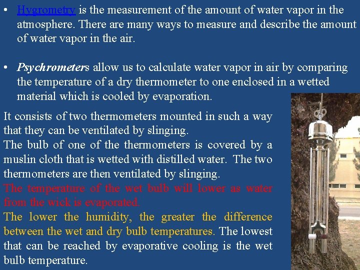  • Hygrometry is the measurement of the amount of water vapor in the