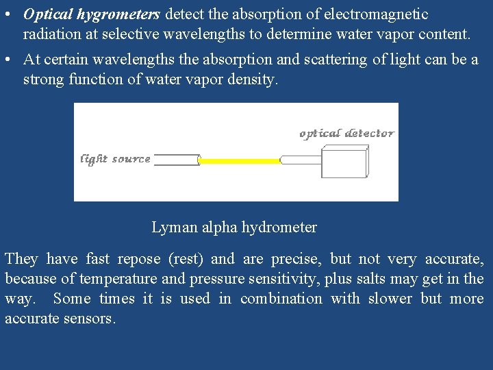  • Optical hygrometers detect the absorption of electromagnetic radiation at selective wavelengths to