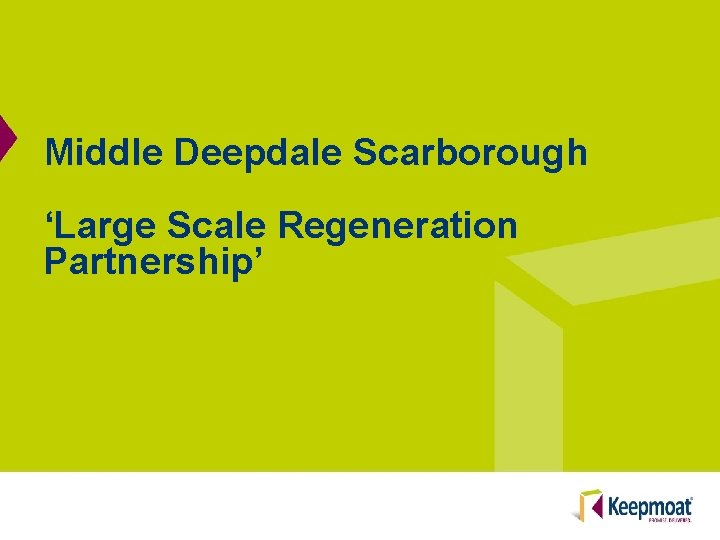 Middle Deepdale Scarborough ‘Large Scale Regeneration Partnership’ 