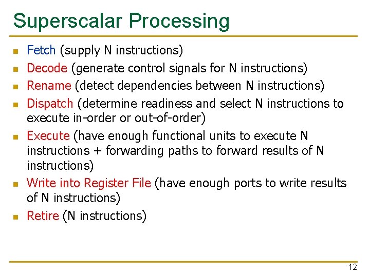 Superscalar Processing n n n n Fetch (supply N instructions) Decode (generate control signals