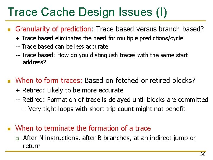 Trace Cache Design Issues (I) n Granularity of prediction: Trace based versus branch based?