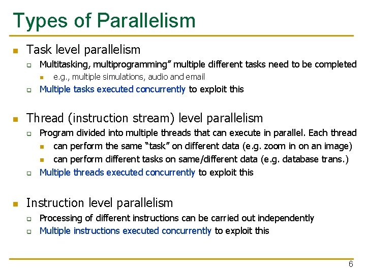 Types of Parallelism n Task level parallelism q Multitasking, multiprogramming” multiple different tasks need