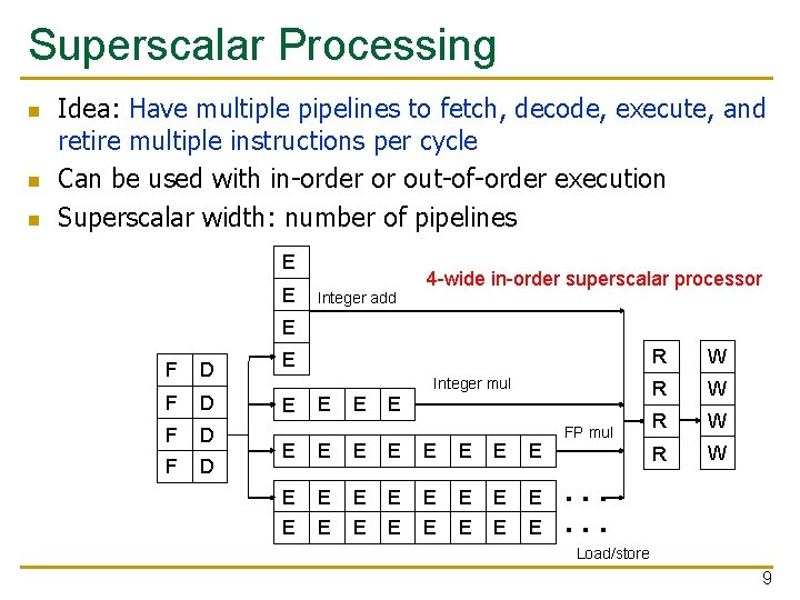 Superscalar Processing n n n Idea: Have multiple pipelines to fetch, decode, execute, and