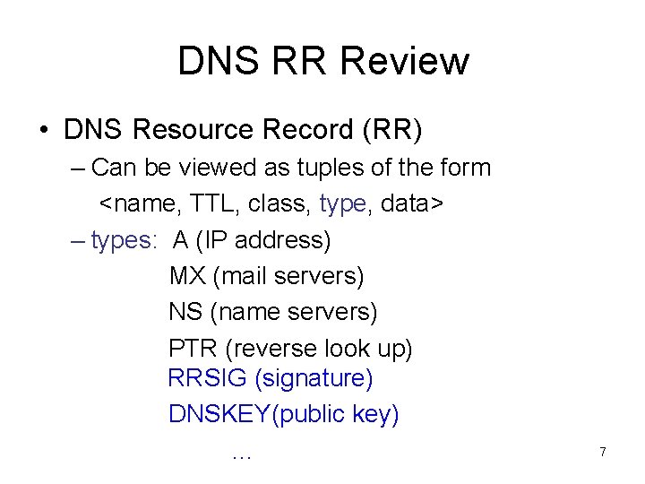 DNS RR Review • DNS Resource Record (RR) – Can be viewed as tuples DNS RR Review • DNS Resource Record (RR) – Can be viewed as tuples