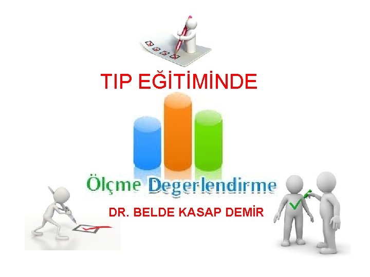 TIP EĞİTİMİNDE DR. BELDE KASAP DEMİR 