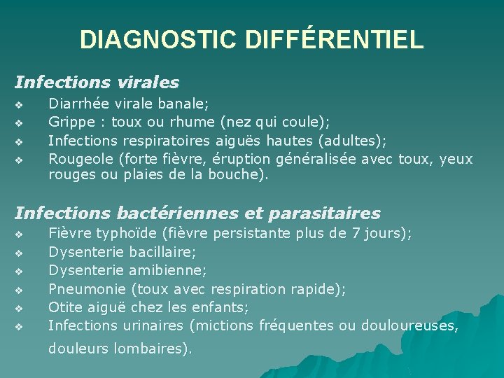 DIAGNOSTIC DIFFÉRENTIEL Infections virales v v Diarrhée virale banale; Grippe : toux ou rhume