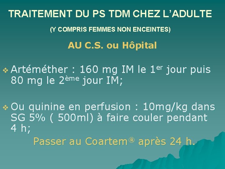 TRAITEMENT DU PS TDM CHEZ L’ADULTE (Y COMPRIS FEMMES NON ENCEINTES) AU C. S.