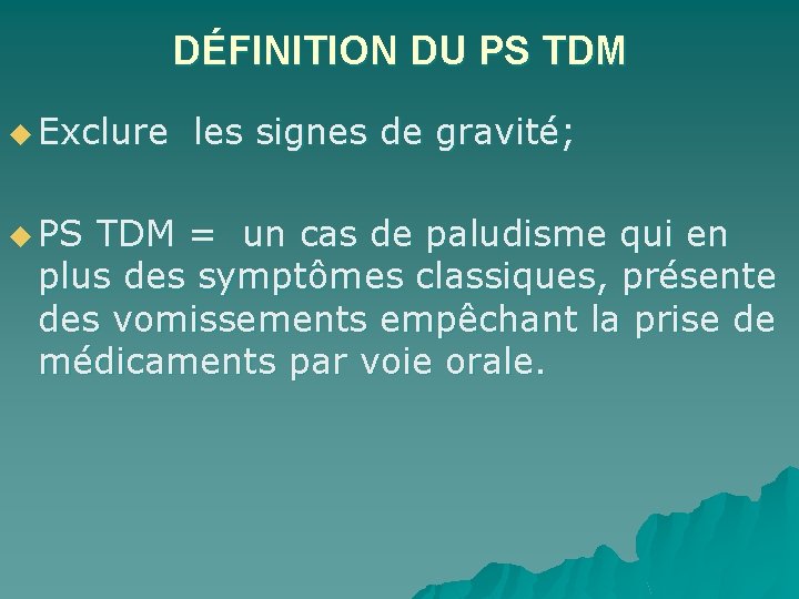 DÉFINITION DU PS TDM u Exclure les signes de gravité; u PS TDM =