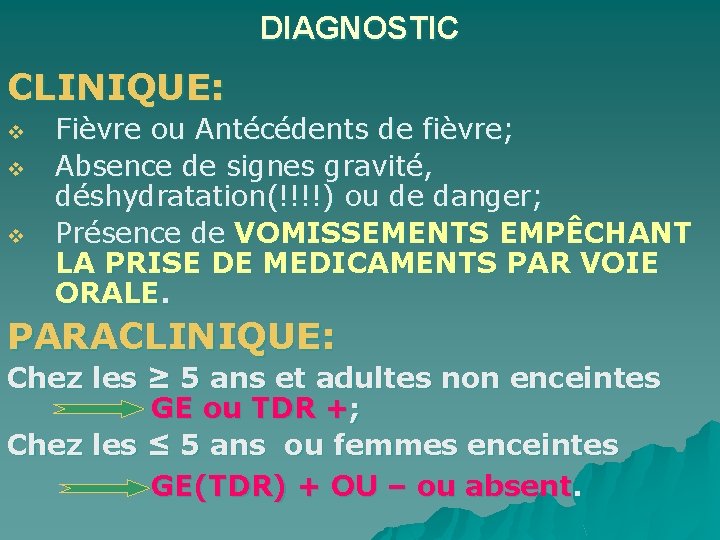 DIAGNOSTIC CLINIQUE: v v v Fièvre ou Antécédents de fièvre; Absence de signes gravité,