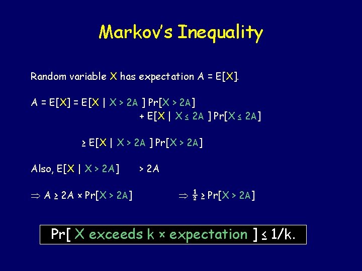 Markov’s Inequality Random variable X has expectation A = E[X] = E[X | X